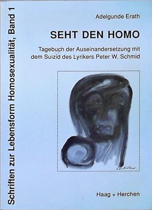 Seht den Homo Tagebuch der Auseinandersetzung mit dem Suizid des Lyrikers Peter W. Schmid