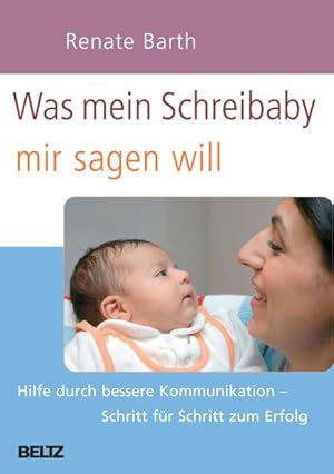 Bild des Verkufers fr Was mein Schreibaby mir sagen will Hilfe durch bessere Kommunikation - Schritt fr Schritt zum Erfolg zum Verkauf von Berliner Bchertisch eG