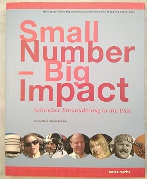 Bild des Verkufers fr Small Number - Big Impact - Schweizer Einwanderung in die USA zum Verkauf von KULTur-Antiquariat