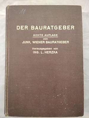 Der Bauratgeber - Handbuch für das gesamte Baugewerbe und seine Grenzgebiete.