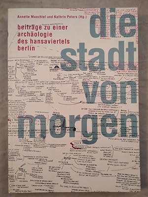 "die stadt von morgen". Beiträge zu einer Archäologie des Hansaviertels Berlin.