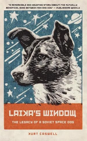 Bild des Verkufers fr Laika's Window: The Legacy of a Soviet Space Dog zum Verkauf von AHA-BUCH GmbH
