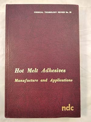 Hot Melt Adhesives - Manufacture and Applications.