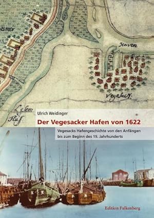 Imagen del vendedor de Der Vegesacker Hafen von 1622 : Vegesacks Hafengeschichte von den Anfngen bis zum Beginn des 19. Jahrhunderts a la venta por AHA-BUCH GmbH