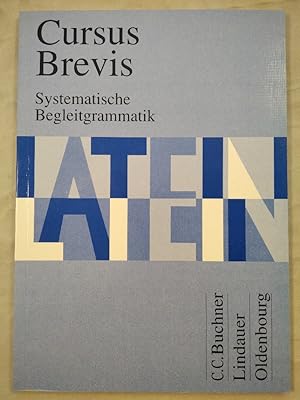 Bild des Verkufers fr Cursus Brevis - Systematische Begleitgrammatik. zum Verkauf von KULTur-Antiquariat