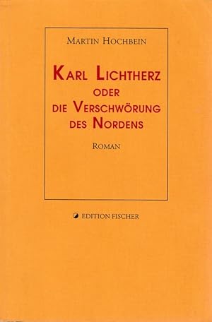 Karl Lichtherz oder Die Verschwörung des Nordens.