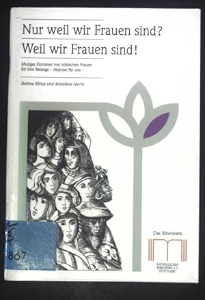 Imagen del vendedor de Nur weil wir Frauen sind? Weil wir Frauen sind! Mutiges Eintreten von biblischen Frauen fr ihre Belange - Impulse fr uns. a la venta por books4less (Versandantiquariat Petra Gros GmbH & Co. KG)