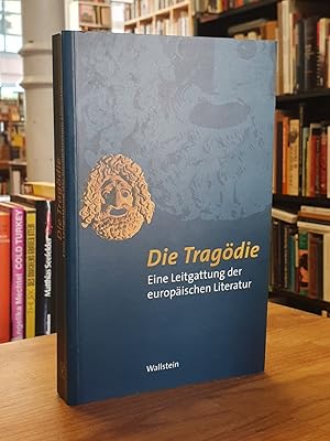 Bild des Verkufers fr Die Tragdie - Eine Leitgattung der europischen Literatur, zum Verkauf von Antiquariat Orban & Streu GbR