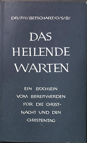 Bild des Verkufers fr Das heilende Warten. Ein Bchlein vom Bereitwerden fr die Christnacht und den Christentag; zum Verkauf von books4less (Versandantiquariat Petra Gros GmbH & Co. KG)