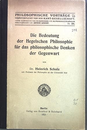 Bild des Verkufers fr Die Bedeutung der Hegelschen Philosophie fr das philosophische Denken der Gegenwart. Philosophische Vortrge ; Nr 26 zum Verkauf von books4less (Versandantiquariat Petra Gros GmbH & Co. KG)