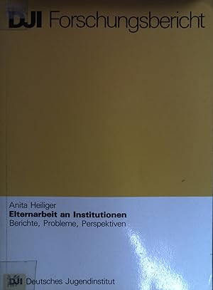 Seller image for Elternarbeit an Institutionen : Berichte, Probleme, Perspektiven. Forschungsbericht / Deutsches Jugendinstitut Mnchen for sale by books4less (Versandantiquariat Petra Gros GmbH & Co. KG)