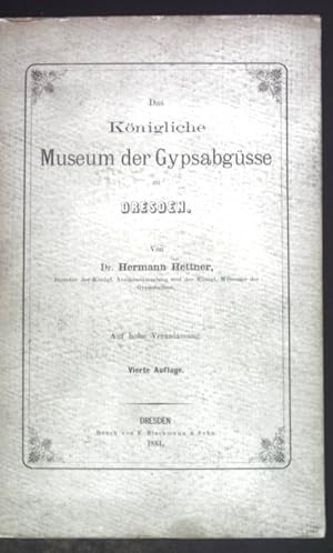 Das Königliche Museum der Gypsabgüsse zu Dresden.