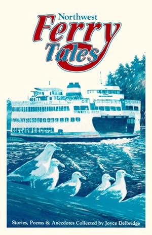 Seller image for Northwest Ferry Tales : A Collection of Stories, Poems & Anecdotes from Washington, British Columbia, and Alaska for sale by GreatBookPrices