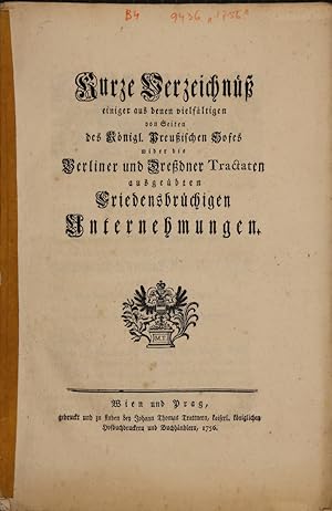 Kurze Verzeichnuß einiger aus denen vielfältigen von Seiten des Königl. Preußischen Hofes wider d...