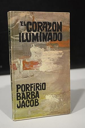 Seller image for El corazn iluminado. Antologa potica.- Barba-Jacob, Porfirio. for sale by MUNDUS LIBRI- ANA FORTES