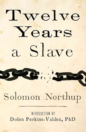 Image du vendeur pour Twelve Years a Slave : Narrative of Solomon Northup, a Citizen of New-york, Kidnapped in Washington City in 1841, and Rescued in 1853 mis en vente par GreatBookPrices