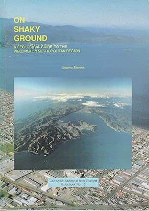 On shaky ground. A geological guide to the Wellington metropolitan region. GEOLOGICAL SOCIETY OF ...