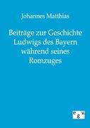 Imagen del vendedor de Beitraege zur Geschichte Ludwigs des Bayern waehrend seines Romzuges a la venta por moluna
