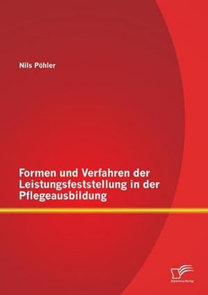 Seller image for Formen und Verfahren der Leistungsfeststellung in der Pflegeausbildung for sale by Rheinberg-Buch Andreas Meier eK