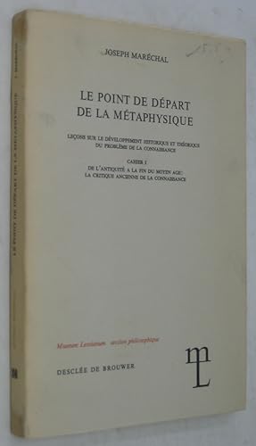 Imagen del vendedor de Le Point de Depart de la Metaphysique: Lecons sur le Developpement Historique et Theorique du Probleme de la Connaissance, Cahier I: De l'Antiquite a la Fin du Moyen Age: La Critique Ancienne de la Connaissance (Quatrieme Edition) a la venta por Powell's Bookstores Chicago, ABAA