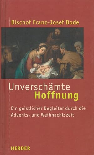 Seller image for Unverschmte Hoffnung : Ein geistlicher Begleiter durch die Advents- und Weihnachtszeit. for sale by Versandantiquariat Nussbaum