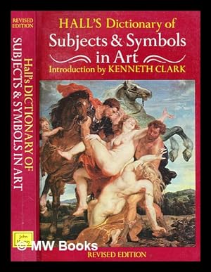 Seller image for Dictionary of subjects and symbols in art = Hall's dictionary of subjects & symbols in art / James Hall ; introduction by Kenneth Clark for sale by MW Books Ltd.