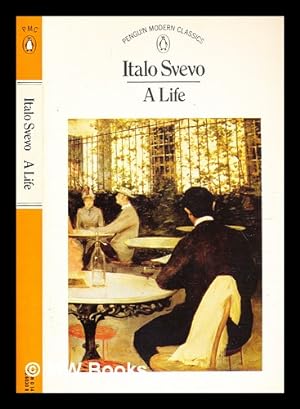 Seller image for A life / Italo Svevo [i.e. E. Schmitz]; translated from the Italian by Archibald Colquhoun for sale by MW Books Ltd.