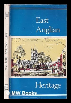 Seller image for East Anglian heritage / by John Hadfield, Norman Scarfe, M.E. Lowe, Simon Dewes, Allan Jobson [and] Michael Watkins. [With illustrations.] for sale by MW Books Ltd.