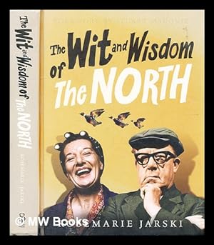 Seller image for The wit and wisdom of the north / Rosemarie Jarski ; [foreword by Stuart Maconie] for sale by MW Books Ltd.