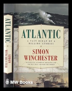 Immagine del venditore per Atlantic: a vast ocean of a million stories / Simon Winchester venduto da MW Books Ltd.