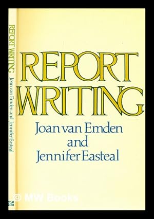 Seller image for Report writing / by Joan van Emden and Jennifer Easteal for sale by MW Books Ltd.
