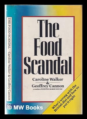 Seller image for The food scandal: what's wrong with the British diet and how to put it right / Caroline Walker and Geoffrey Cannon for sale by MW Books Ltd.