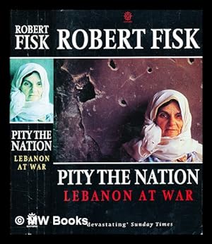 Imagen del vendedor de Pity the nation : Lebanon at war / by Robert Fisk a la venta por MW Books Ltd.