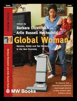 Imagen del vendedor de Global woman : nannies, maids, and sex workers in the new economy / edited by Barbara Ehrenreich and Arlie Russell Hochschild, editors a la venta por MW Books Ltd.