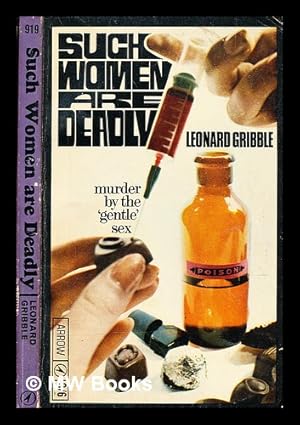 Imagen del vendedor de Such women are deadly / Leonard Gribble a la venta por MW Books Ltd.