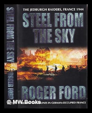 Bild des Verkufers fr Steel from the sky : the Jedburgh raiders, France 1944 zum Verkauf von MW Books Ltd.