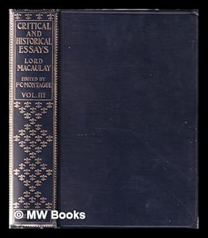 Bild des Verkufers fr Critical and historical essays Vol. III / contributed to the Edinburgh review by Lord Macaulay; Edited with introduction, notes and index by F. C. Montague zum Verkauf von MW Books Ltd.