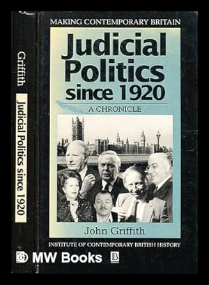 Image du vendeur pour Judicial politics since 1920 : a chronicle / John Griffith ; [Institute of Contemporary British History] mis en vente par MW Books Ltd.