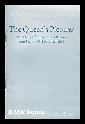 Seller image for The Queen's pictures : the story of the Royal Collection from Henry VIII to Elizabeth II for sale by MW Books Ltd.