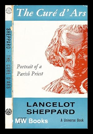 Imagen del vendedor de The cur d'ars : portrait of a parish priest / by Lancelot C. Sheppard a la venta por MW Books Ltd.