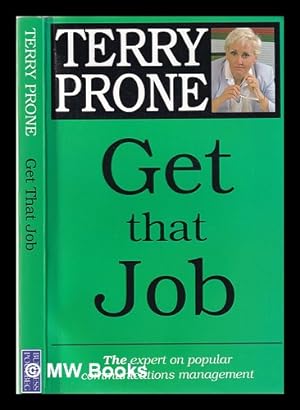 Seller image for Get that job / Terry Prone and the Carr Communications team for sale by MW Books Ltd.