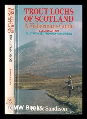 Seller image for The trout lochs of Scotland: a fisherman's guide / Bruce Sandison for sale by MW Books Ltd.
