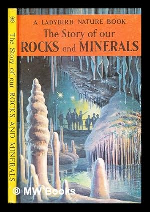 Immagine del venditore per The story of our rocks and minerals / by Allen White, B.Sc. ; with illustrations by Robert Ayton venduto da MW Books Ltd.