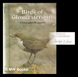Seller image for Birds of Gloucestershire / Christopher M. Swaine for sale by MW Books Ltd.