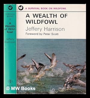 Image du vendeur pour A wealth of wildfowl / by Jeffery Harrison; illustrated by Pamela Harrison mis en vente par MW Books Ltd.