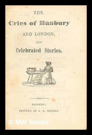 Bild des Verkufers fr The Cries of Banbury and London : and celebrated stories zum Verkauf von MW Books Ltd.