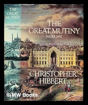 Imagen del vendedor de The great mutiny, India 1857 / Christopher Hibbert a la venta por MW Books Ltd.