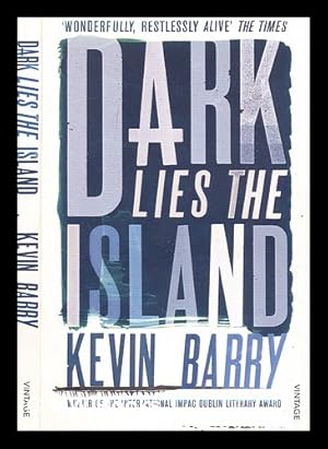 Seller image for Dark lies the island : stories / by Kevin Barry for sale by MW Books Ltd.