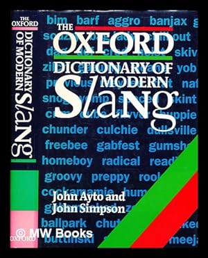 Seller image for The Oxford dictionary of modern slang / [selected by] John Ayto, John Simpson for sale by MW Books Ltd.