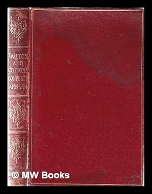 Seller image for The Complete Angler . by I. Walton, and Instructions how to angle for a trout or grayling in a clear stream by Charles Cotton. With original memoirs and notes by Sir Harris Nicolas . Fine-paper edition for sale by MW Books Ltd.